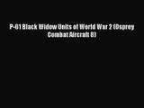P-61 Black Widow Units of World War 2 (Osprey Combat Aircraft 8) [PDF] Full Ebook