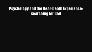 Psychology and the Near-Death Experience: Searching for God [Download] Full Ebook