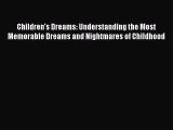 Children's Dreams: Understanding the Most Memorable Dreams and Nightmares of Childhood [Read]