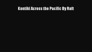 Kontiki Across the Pacific By Raft [Read] Online