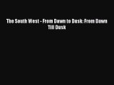 The South West - From Dawn to Dusk: From Dawn Till Dusk [Read] Full Ebook