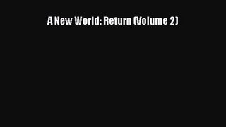 A New World: Return (Volume 2) [Read] Full Ebook