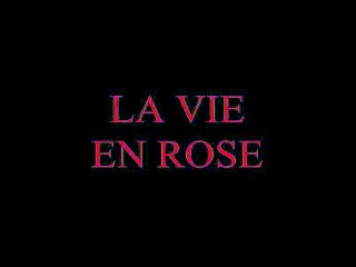 Piaf La vie en Rose