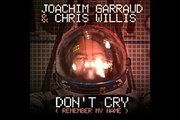 Don’t Cry (Remember My Name) - Joachim Garraud   Chris Willis [Single Premiere]
