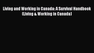 Living and Working in Canada: A Survival Handbook (Living & Working in Canada) [Download] Full