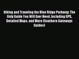 Hiking and Traveling the Blue Ridge Parkway: The Only Guide You Will Ever Need Including GPS