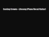 Casting Crowns - Lifesong (Piano/Vocal/Guitar) [PDF] Online