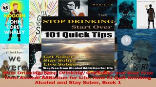 Stop Drinking Stop Drinking Get Sober and Stay Free from Alcohol Addiction for Life How Download
