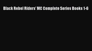 Black Rebel Riders' MC Complete Series Books 1-6 [PDF] Full Ebook