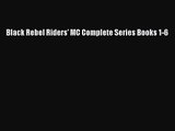 Black Rebel Riders' MC Complete Series Books 1-6 [PDF] Full Ebook
