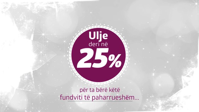 Oferta Festive ulje deri ne 25%|Nje fundvit i paharrueshem ne Tring
