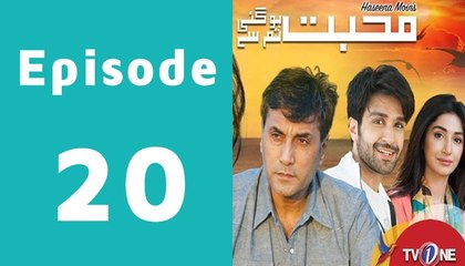 Mohabbat Ho Gai Tum Se Episode 20 Full on Tv one in High Quality