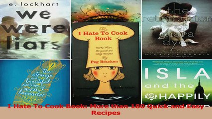 PDF Download  I Hate To Cook Book More than 180 Quick and Easy Recipes Read Full Ebook