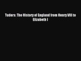 Tudors: The History of England from Henry VIII to Elizabeth I [Read] Online