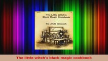 PDF Download  The little witchs black magic cookbook Download Online