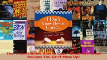 PDF Download  The I Dont Know How to Cook Book 300 Great Recipes You Cant Mess Up PDF Full Ebook