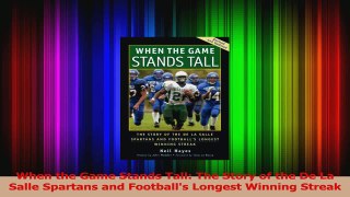 PDF Download  When the Game Stands Tall The Story of the De La Salle Spartans and Footballs Longest Download Full Ebook