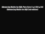 Advancing Maths for AQA: Pure Core 3 & 4 (C3 & C4) (Advancing Maths for AQA 2nd edition) [Download]