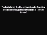 The Brain Injury Workbook: Exercises for Cognitive Rehabilitation (Speechmark Practical Therapy