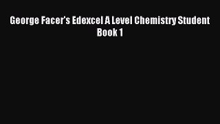 George Facer's Edexcel A Level Chemistry Student Book 1 [PDF Download] Full Ebook