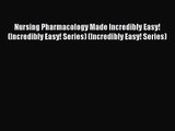Nursing Pharmacology Made Incredibly Easy! (Incredibly Easy! Series) (Incredibly Easy! Series)