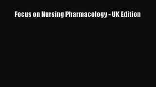 Focus on Nursing Pharmacology - UK Edition [PDF Download] Online