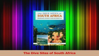 Download  The Dive Sites of South Africa Ebook Online