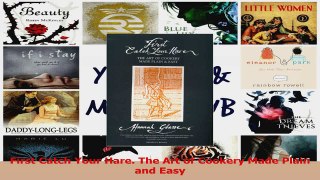 PDF Download  First Catch Your Hare The Art of Cookery Made Plain and Easy Read Online
