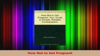 How Not to Get Pregnant Read Online