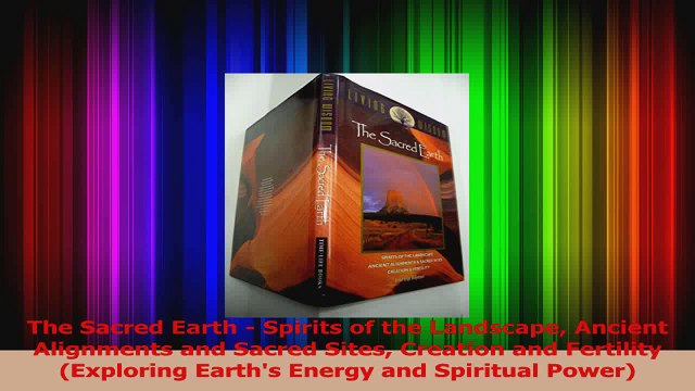 PDF Download The Sacred Earth Spirits of the Landscape Ancient Alignments and Sacred Sites Creation Read Full Ebook