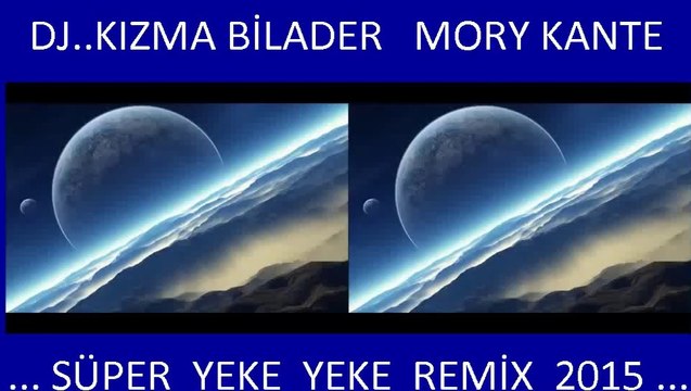 Mory kante - Süper Yeke Yeke Remix 2015 Dj Kızma Bilader