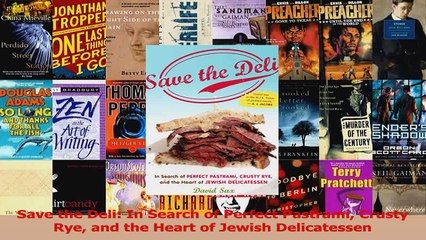 PDF Download  Save the Deli In Search of Perfect Pastrami Crusty Rye and the Heart of Jewish Download Full Ebook