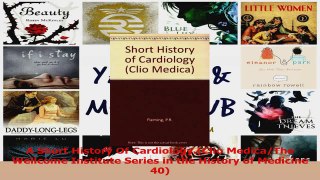 A Short History Of CardiologyClio MedicaThe Wellcome Institute Series in the History of Read Online