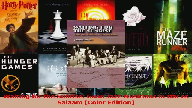 Read Waiting for the Sunrise Goan Jazz Musicians in Dar es Salaam Color Edition EBooks Online