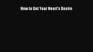How to Get Your Heart's Desire [PDF] Online