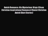 Amish Romance: His Mysterious Ways (Clean Christian Inspirational Romance) (Sweet Christian