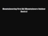 Mountaineering First Aid (Mountaineers Outdoor Basics) [Read] Online