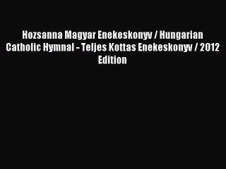 Télécharger la video: Hozsanna Magyar Enekeskonyv / Hungarian Catholic Hymnal - Teljes Kottas Enekeskonyv / 2012