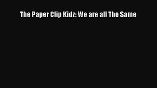 The Paper Clip Kidz: We are all The Same [Download] Online