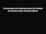 Technologien der Steuerung durch die Struktur des Bewusstseins (German Edition) [Read] Online