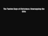 The Twelve Days of Christmas: Unwrapping the Gifts [Read] Full Ebook