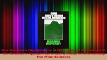 Read  Our Southern Highlanders A Narrative of Adventure in the Southern Appalachians and a Ebook Free