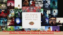 Read  The English Church  the Papacy in the Middle Ages Sutton Illustrated History Paperbacks EBooks Online