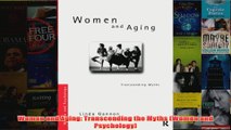 Women and Aging Transcending the Myths Women and Psychology