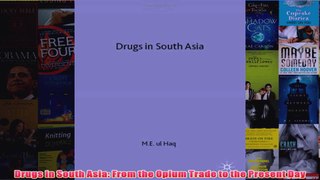 Drugs in South Asia From the Opium Trade to the Present Day