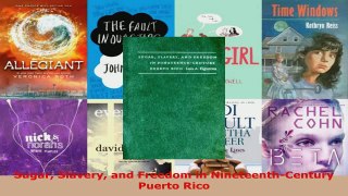 Download  Sugar Slavery and Freedom in NineteenthCentury Puerto Rico Ebook Free