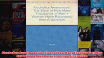 Alcoholics Anonymous The Story of How Many Thousands of Men and Women Have Recovered from