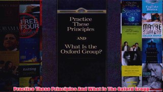 Practice These Principles And What Is The Oxford Group