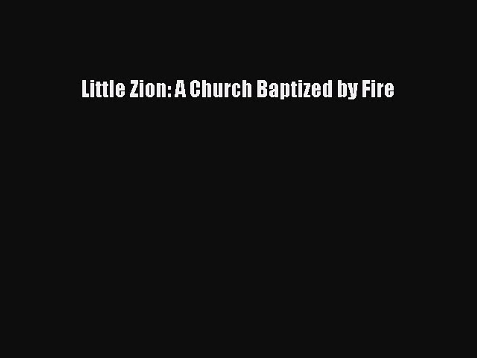 Little Zion: A Church Baptized by Fire [Read] Online