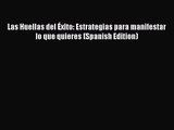 Las Huellas del Éxito: Estrategias para manifestar lo que quieres (Spanish Edition) [Download]